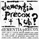 Dementia Precox - Huh?